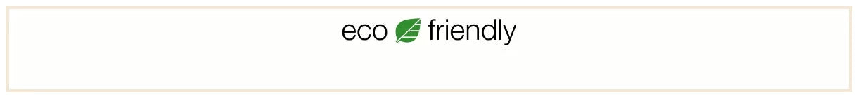 Eco Friendly